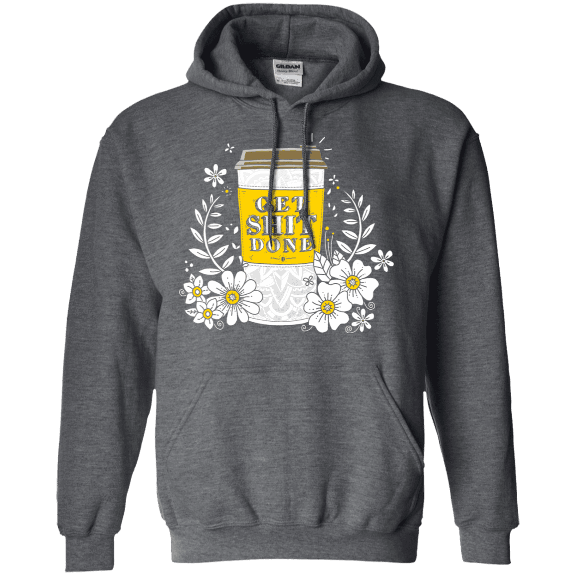 Sweatshirts Dark Heather / S Drink Coffee, Get Shit Done Pullover Hoodie