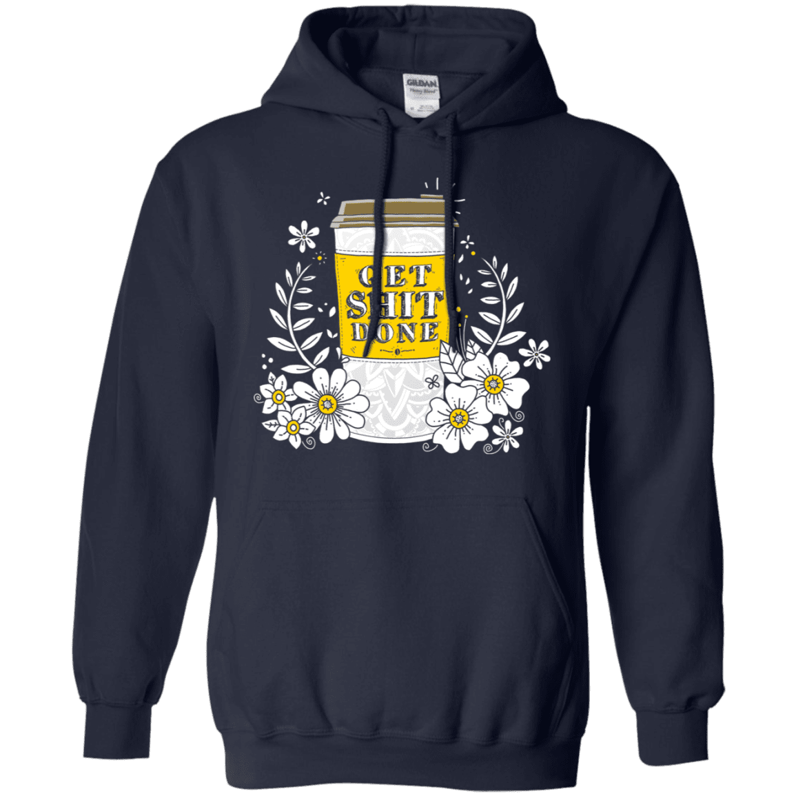 Sweatshirts Navy / S Drink Coffee, Get Shit Done Pullover Hoodie