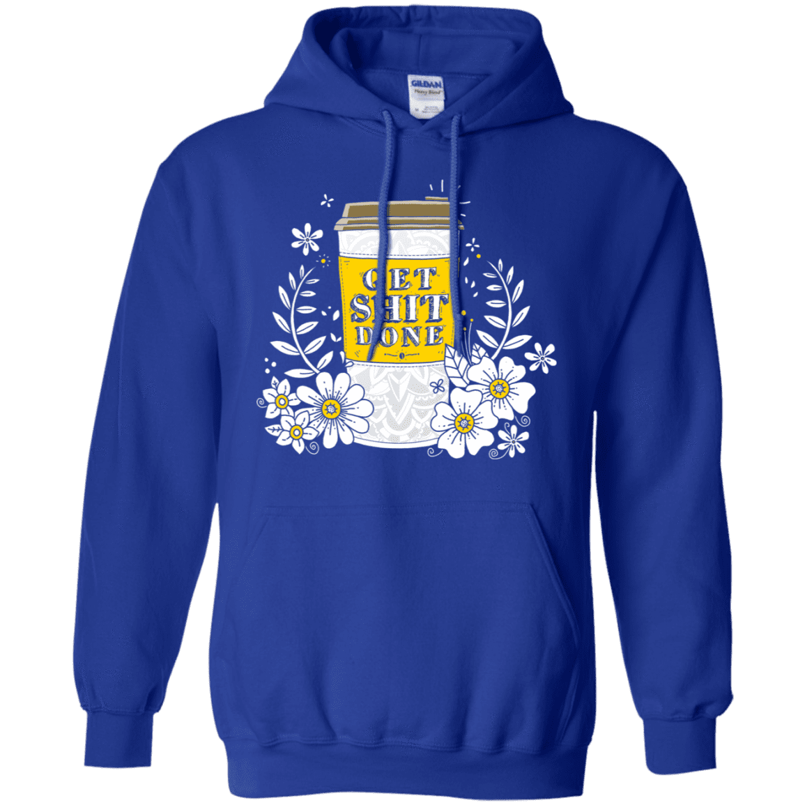 Sweatshirts Royal / S Drink Coffee, Get Shit Done Pullover Hoodie