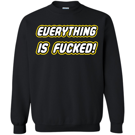 Sweatshirts Black / Small Everything is Fucked Crewneck Sweatshirt