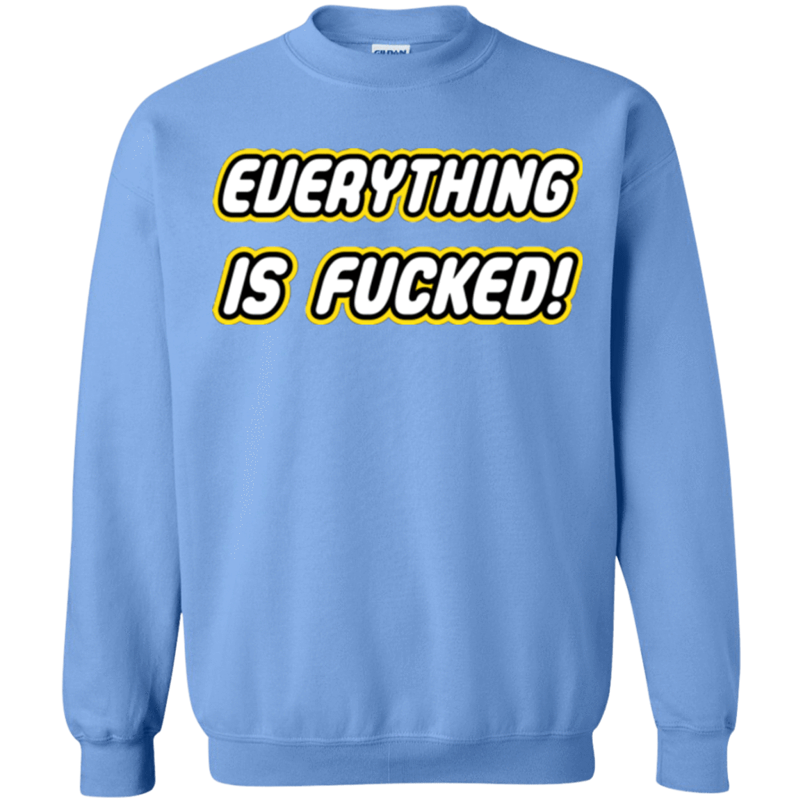 Sweatshirts Carolina Blue / Small Everything is Fucked Crewneck Sweatshirt