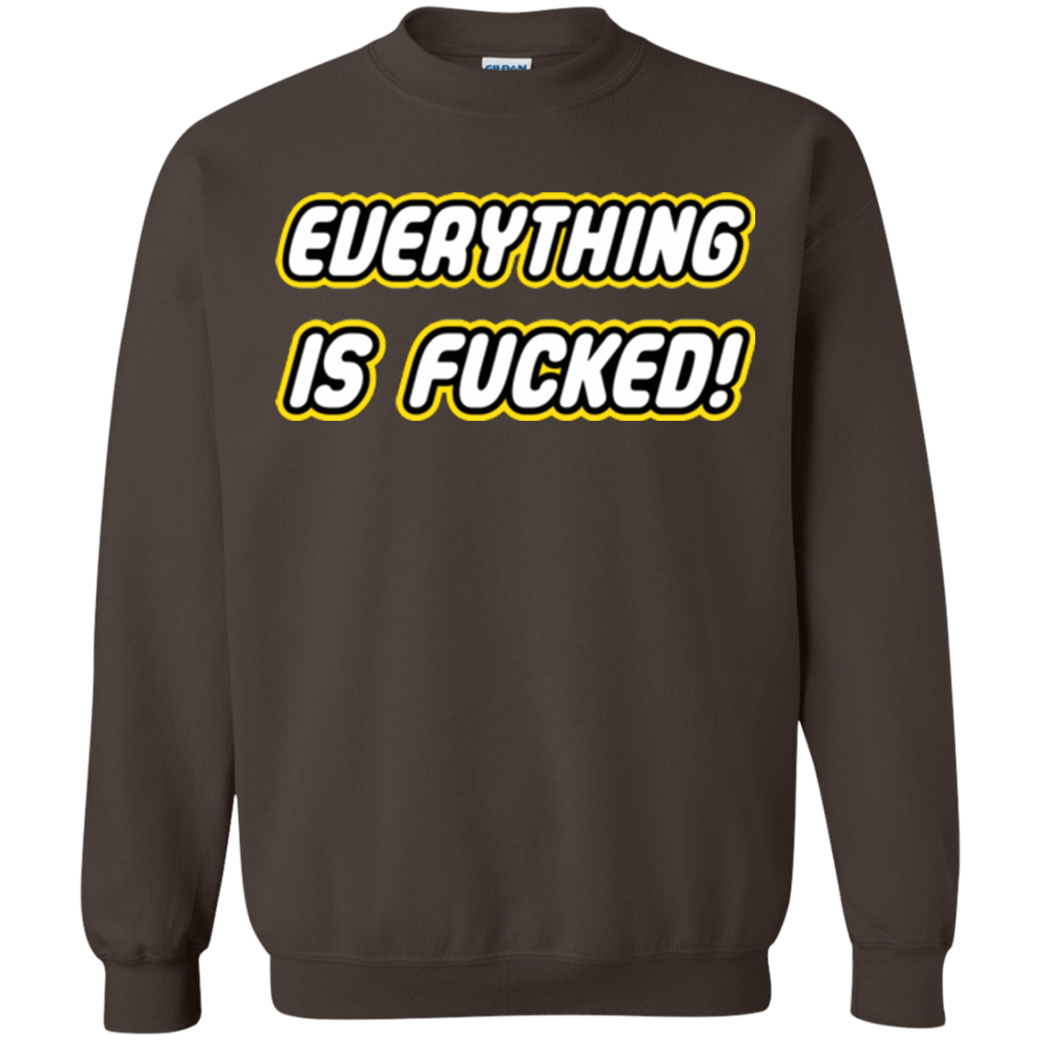 Sweatshirts Dark Chocolate / Small Everything is Fucked Crewneck Sweatshirt