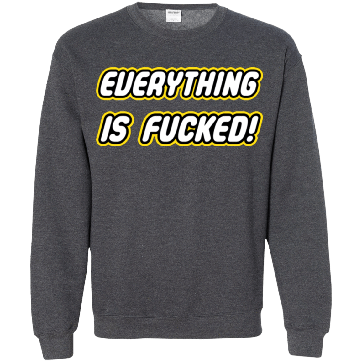 Sweatshirts Dark Heather / Small Everything is Fucked Crewneck Sweatshirt