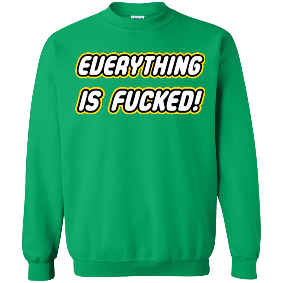 Sweatshirts Irish Green / Small Everything is Fucked Crewneck Sweatshirt