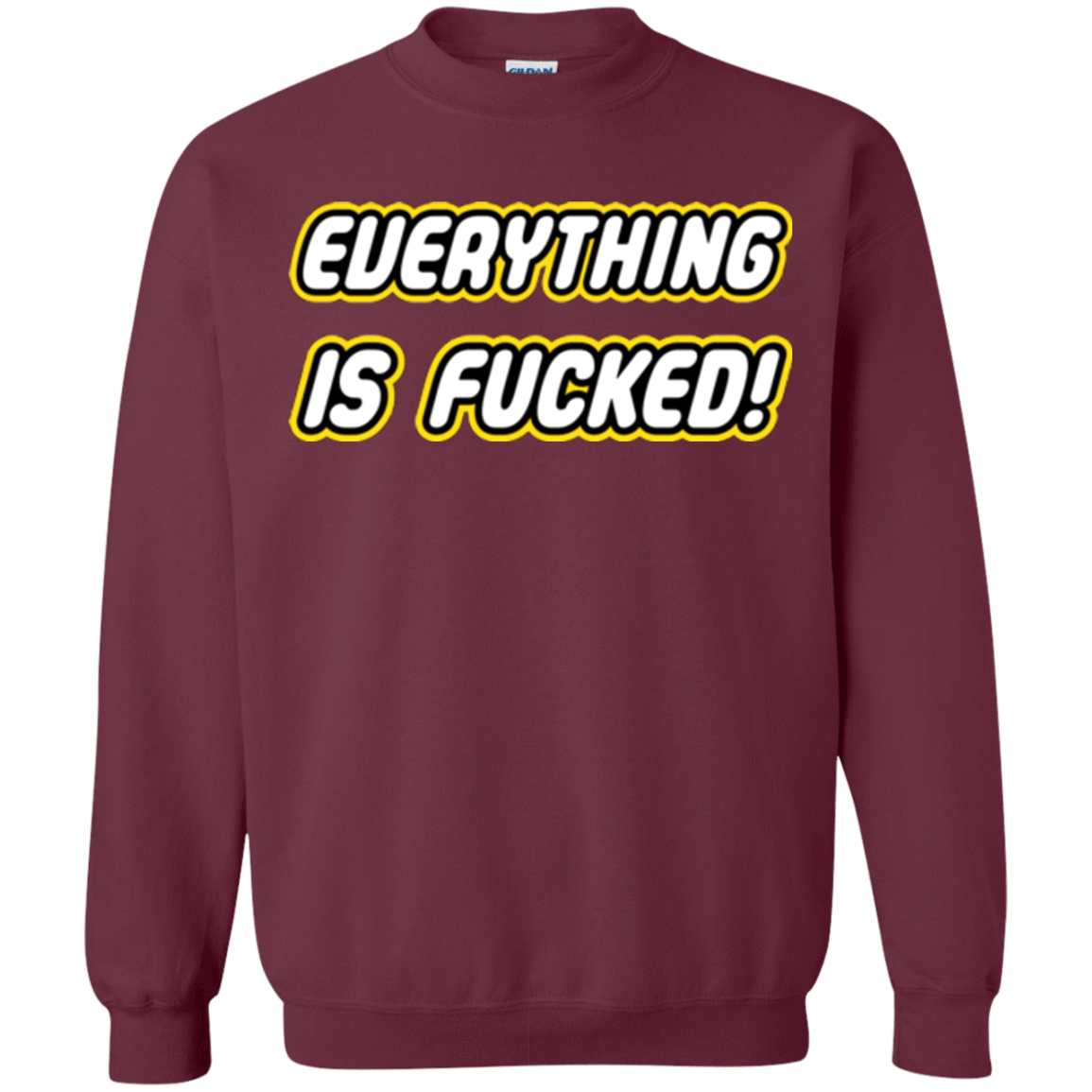Sweatshirts Maroon / Small Everything is Fucked Crewneck Sweatshirt