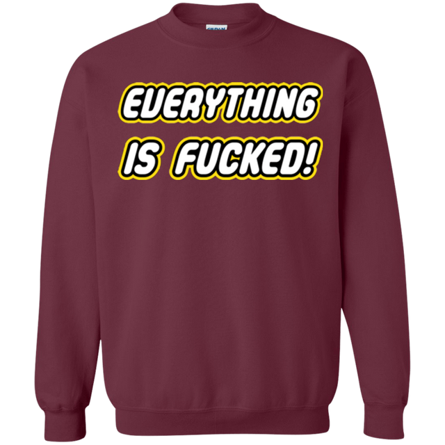Sweatshirts Maroon / Small Everything is Fucked Crewneck Sweatshirt