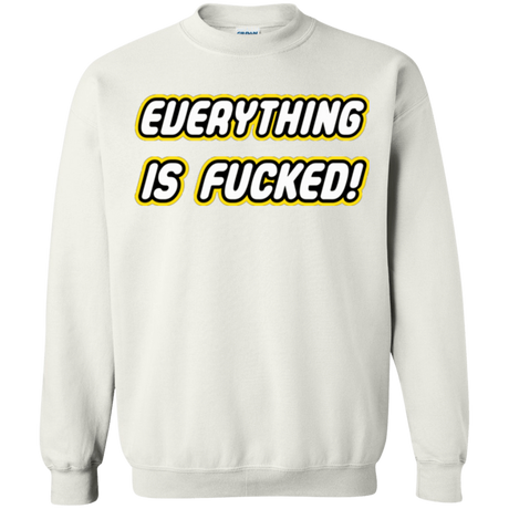 Sweatshirts White / Small Everything is Fucked Crewneck Sweatshirt