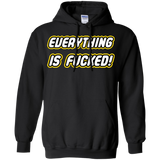 Sweatshirts Black / Small Everything is Fucked Pullover Hoodie