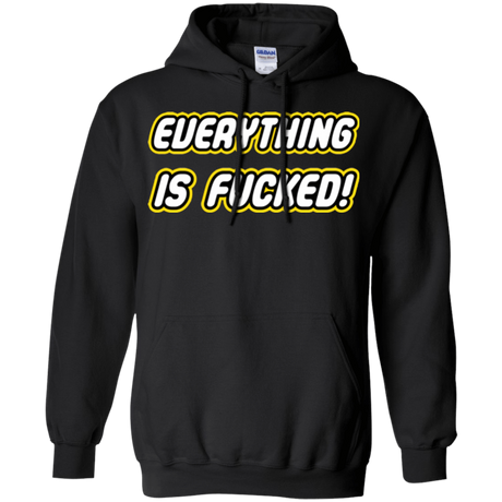 Sweatshirts Black / Small Everything is Fucked Pullover Hoodie