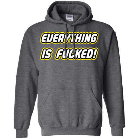 Sweatshirts Dark Heather / Small Everything is Fucked Pullover Hoodie