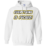 Sweatshirts White / Small Everything is Fucked Pullover Hoodie