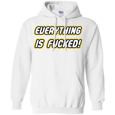 Sweatshirts White / Small Everything is Fucked Pullover Hoodie