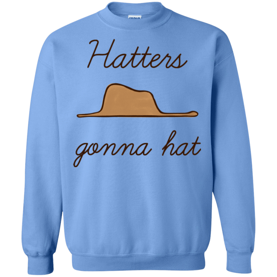 Sweatshirts Carolina Blue / Small Hatters Gonna Hat Crewneck Sweatshirt