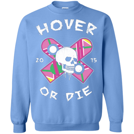 Sweatshirts Carolina Blue / Small Hover Or Die Crewneck Sweatshirt