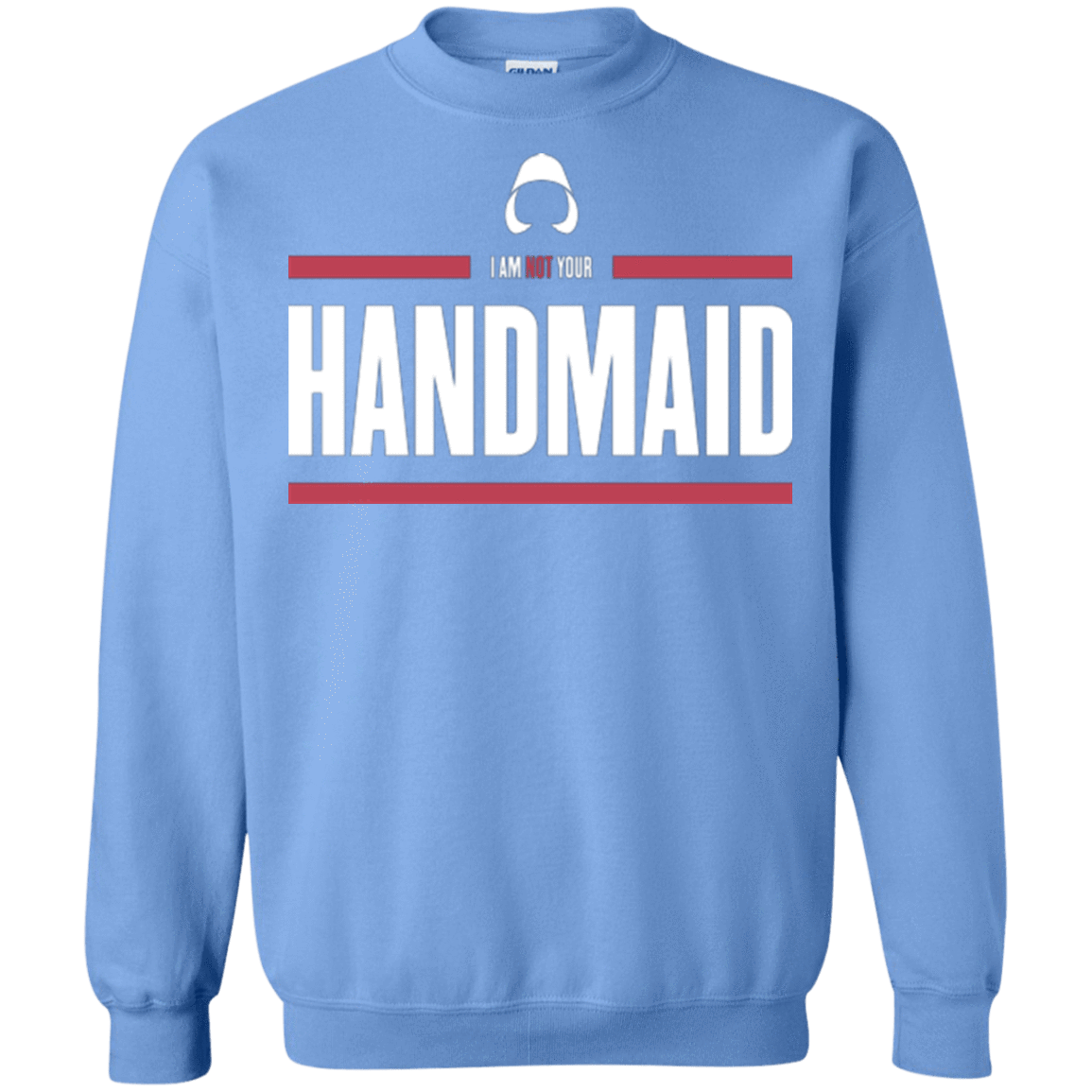 Sweatshirts Carolina Blue / Small I Am Not Your Handmaid Crewneck Sweatshirt