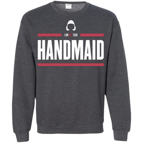 Sweatshirts Dark Heather / Small I Am Not Your Handmaid Crewneck Sweatshirt