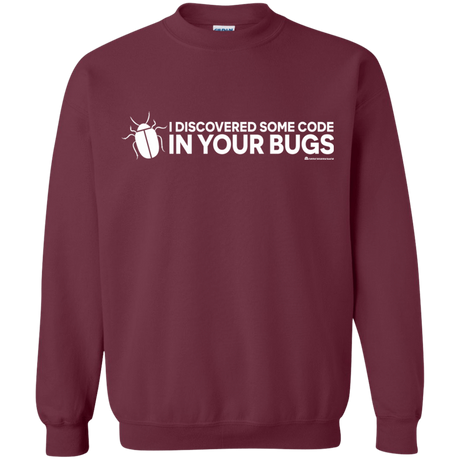 Sweatshirts Maroon / Small I Discovered Some Code In Your Bugs Crewneck Sweatshirt