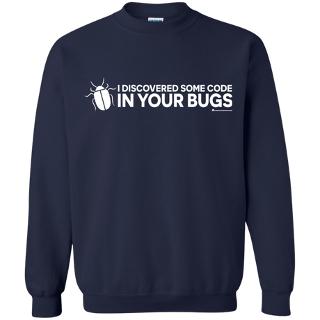 Sweatshirts Navy / Small I Discovered Some Code In Your Bugs Crewneck Sweatshirt