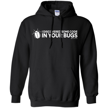 Sweatshirts Black / Small I Discovered Some Code In Your Bugs Pullover Hoodie