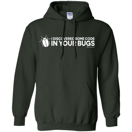 Sweatshirts Forest Green / Small I Discovered Some Code In Your Bugs Pullover Hoodie