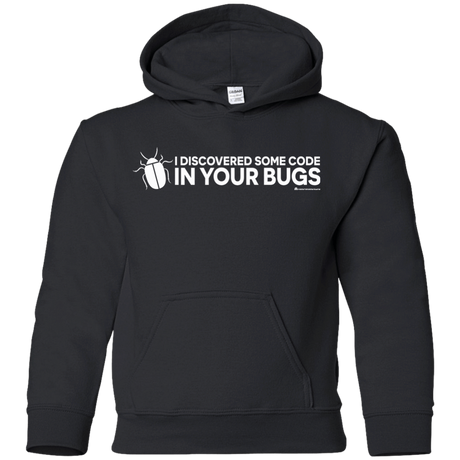 Sweatshirts Black / YS I Discovered Some Code In Your Bugs Youth Hoodie
