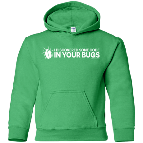 Sweatshirts Irish Green / YS I Discovered Some Code In Your Bugs Youth Hoodie