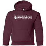 Sweatshirts Maroon / YS I Discovered Some Code In Your Bugs Youth Hoodie