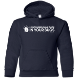 Sweatshirts Navy / YS I Discovered Some Code In Your Bugs Youth Hoodie