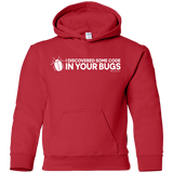 Sweatshirts Red / YS I Discovered Some Code In Your Bugs Youth Hoodie