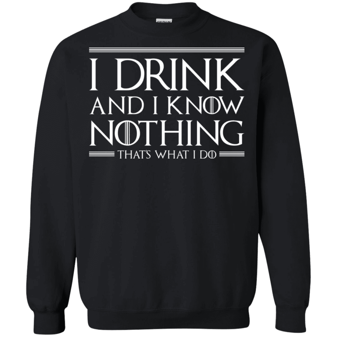 Sweatshirts Black / S I Drink & I Know Nothing Crewneck Sweatshirt