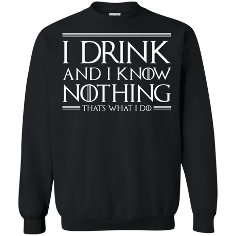 Sweatshirts Black / S I Drink & I Know Nothing Crewneck Sweatshirt