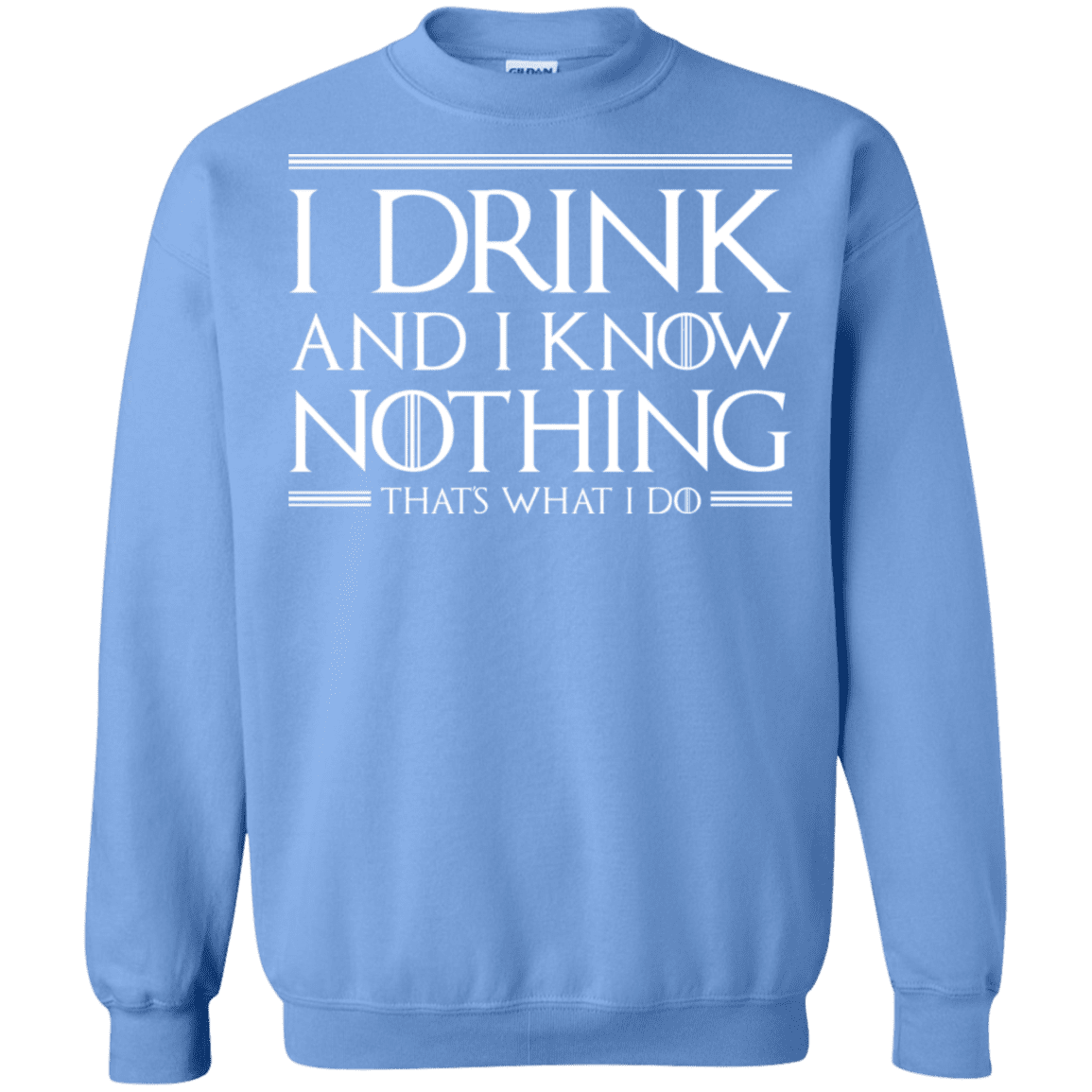 Sweatshirts Carolina Blue / S I Drink & I Know Nothing Crewneck Sweatshirt