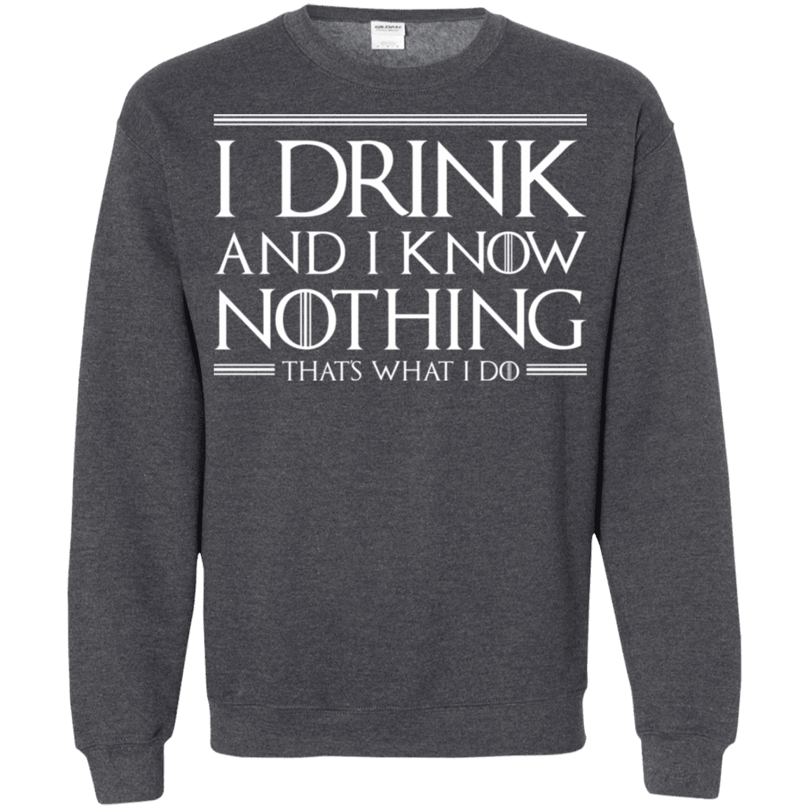 Sweatshirts Dark Heather / S I Drink & I Know Nothing Crewneck Sweatshirt