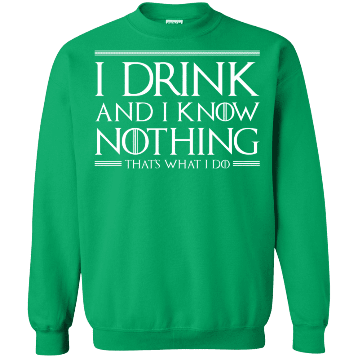 Sweatshirts Irish Green / S I Drink & I Know Nothing Crewneck Sweatshirt