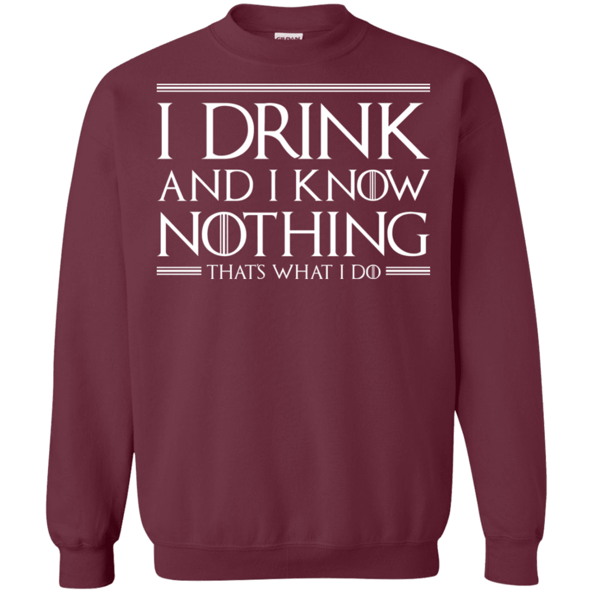 Sweatshirts Maroon / S I Drink & I Know Nothing Crewneck Sweatshirt