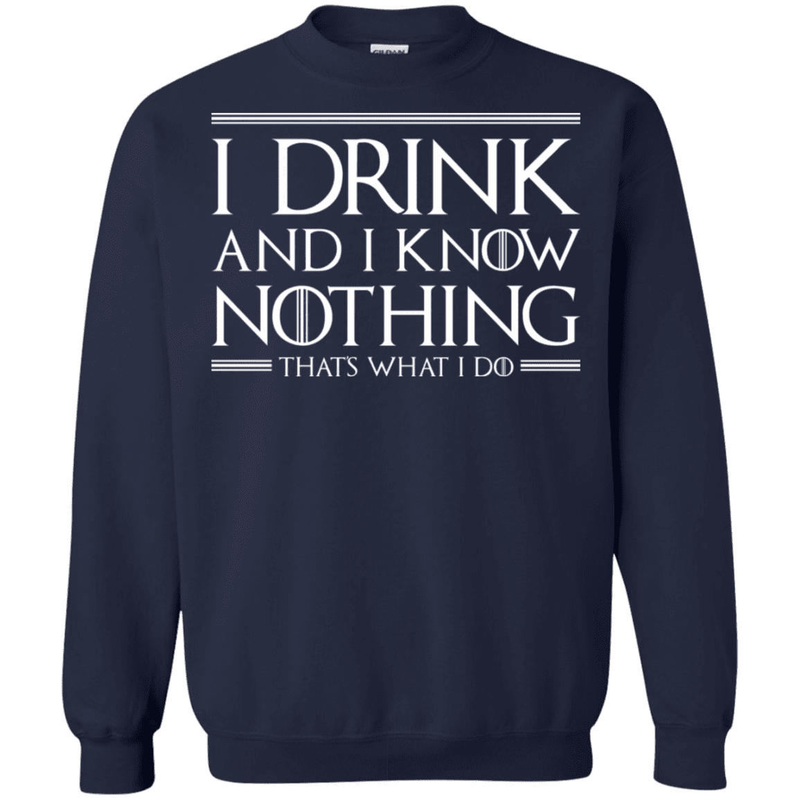 Sweatshirts Navy / S I Drink & I Know Nothing Crewneck Sweatshirt