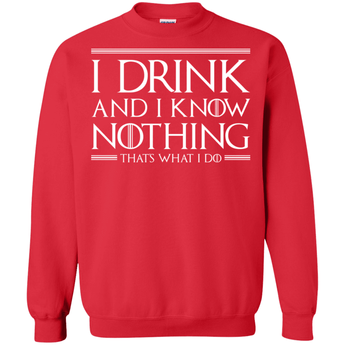 Sweatshirts Red / S I Drink & I Know Nothing Crewneck Sweatshirt