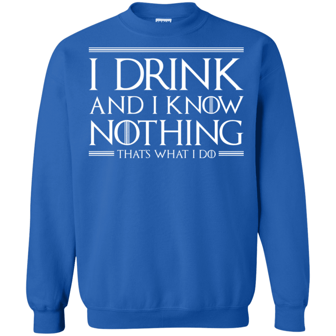 Sweatshirts Royal / S I Drink & I Know Nothing Crewneck Sweatshirt