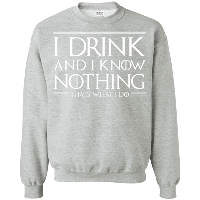 Sweatshirts Sport Grey / S I Drink & I Know Nothing Crewneck Sweatshirt