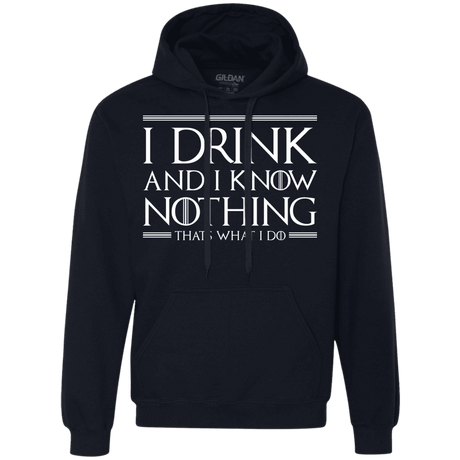 Sweatshirts Navy / S I Drink & I Know Nothing Premium Fleece Hoodie