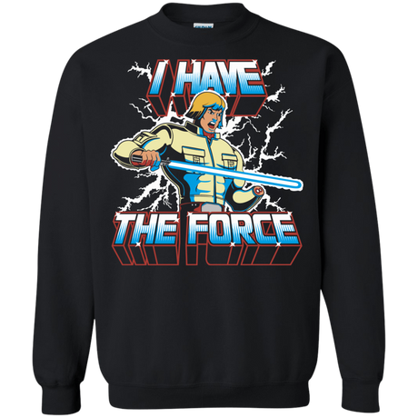 Sweatshirts Black / S I Have the Force Crewneck Sweatshirt