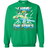 Sweatshirts Irish Green / S I Have the Force Crewneck Sweatshirt