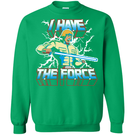 Sweatshirts Irish Green / S I Have the Force Crewneck Sweatshirt