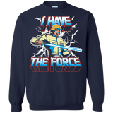 Sweatshirts Navy / S I Have the Force Crewneck Sweatshirt