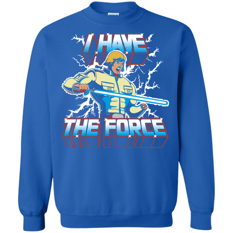 Sweatshirts Royal / S I Have the Force Crewneck Sweatshirt