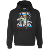 Sweatshirts Black / S I Have the Force Premium Fleece Hoodie