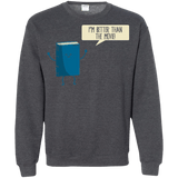 Sweatshirts Dark Heather / Small I'm Better Than The  Movie Crewneck Sweatshirt