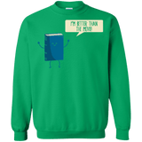 Sweatshirts Irish Green / Small I'm Better Than The  Movie Crewneck Sweatshirt