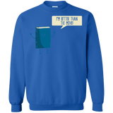 Sweatshirts Royal / Small I'm Better Than The  Movie Crewneck Sweatshirt