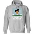 Sweatshirts Sport Grey / S I Want to be Alive Pullover Hoodie